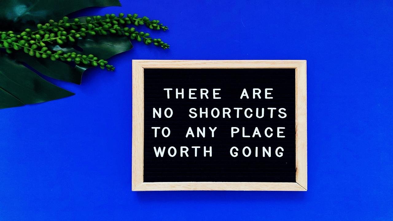 No Shortcuts